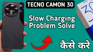 techno camon 30 slow Charging problem solution how to solve slow charging problem in techno camon 3 [upl. by Sacha]