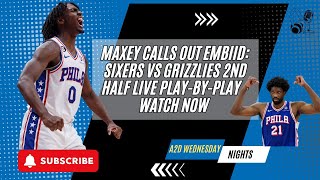 Maxey Calls Out Embiid Sixers vs Grizzlies 2nd Half Live PlaybyPlay  Watch Now [upl. by Animor119]