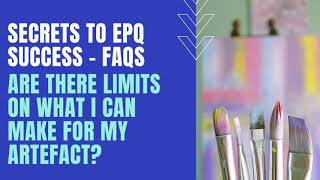 EPQ FAQs Are there any limits on what I can make for my Extended Project artefact [upl. by Nnyla]