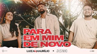 Luíza e Maurílio Dilsinho  PARA EM MIM DE NOVO [upl. by Caro]