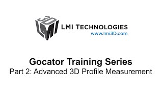 Gocator Training Series Part 2 Advanced 3D Profile Measurement [upl. by Atikahc]