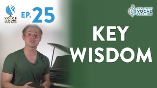 Ep 25 quotKey Wisdomquot  Voice Lessons To The World [upl. by Damalus978]