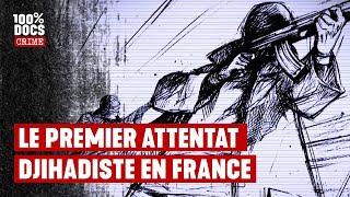 Le premier ATTENTAT islamiste en FRANCE [upl. by Anihsak352]