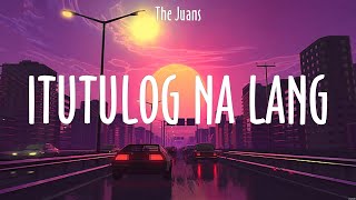 Itutulog Na Lang  The Juans Lyrics  Until I Found You [upl. by Calbert]