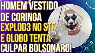 Homem vestido de Coringa expl0d3 em frente ao STF e Globo tenta culpar Bolsonaro [upl. by Isabelle]