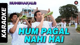 Hum Pagal Nahin Hai  Karaoke  Humshakals  Saif amp Ritiesh  Himesh Reshammiya [upl. by Amerak]