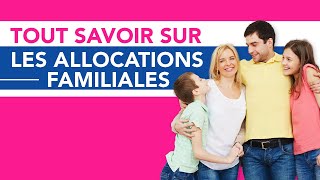 Tout Savoir sur les Allocations Familiales [upl. by Dodie]