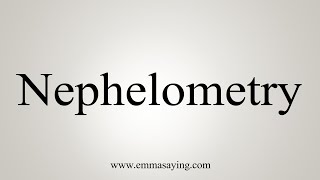 How To Say Nephelometry [upl. by Anirrehs]