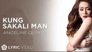 Kung Sakali Man  Angeline Quinto Lyrics [upl. by Linea]