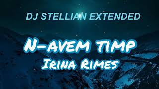 IRINA RIMES  NAVEM TIMP STELLIAN EXTENDED [upl. by Eiveneg759]