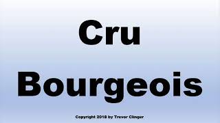 How To Pronounce Cru Bourgeois French Wine [upl. by Sokcin]