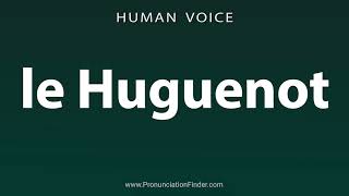 How To Pronounce le Huguenot [upl. by Adnaral]