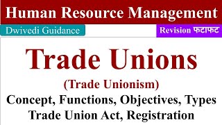 Trade Unions in HRM Trade Unionism Objectives of Trade Union Trade Union Act Trade union types [upl. by Harvison]