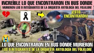 LO QUE ENCONTRARON EN BUS DONDE MURIERON LOS 9 INTEGRANTES DE LA ORQUESTA ANTOLOGÍA DEL FOLKLORE [upl. by Okir]