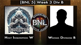 BNL 5 HINQ W vs Wrong Div B Div B Week 3 [upl. by Oisangi679]