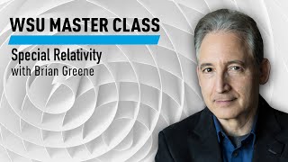 WSU Special Relativity with Brian Greene [upl. by Kobi]