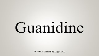 How To Say Guanidine [upl. by Aniretak]