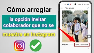 Invitar colaborador Instagram no se muestra 2023 Cómo arreglar la opción Invitar colaborador que no [upl. by Barmen544]