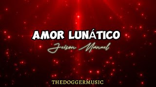 AMOR LUNĆTICO  šˇ¶ Jeison Manuel letra šˇ¶ [upl. by Rubi]