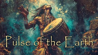 Pulse of the Earth 🌲 Powerful and Dynamic Shamanic Drumming ✨ Spiritual Tribal Music [upl. by Eedya379]