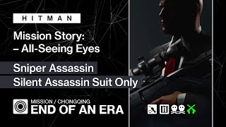 HITMAN  Chongqing  End Of An Era — MS AllSeeing Eyes Sniper Assassin SASO [upl. by Infeld707]