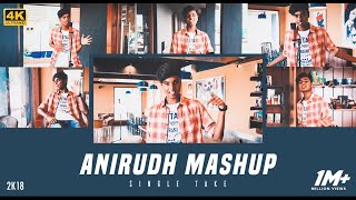 Anirudh Mashup 2K18  MD  10 Songs  Single Take [upl. by Mara]