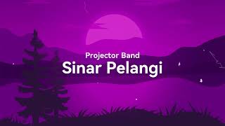 PROJECTOR BAND  SINAR PELANGI LIRIK VIDEO LAGU TRENDING TERKINI [upl. by Nathanil529]