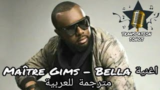 اغنية Maître Gims  Bella مترجمة للعربية [upl. by Assilem]