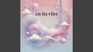 On Its Vibe [upl. by Hube239]