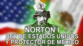 La historia de Norton I rey de estados unidos y protector de méxico [upl. by Ellah905]