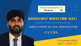 Direct Entry in Civil Services for CACMA  Assistant Director GST CA Surender Mittal AIR 1 ICoAS [upl. by Enyluqcaj20]