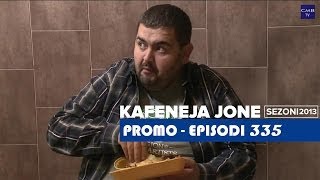 Kafeneja Jone  Promo episodi 335 [upl. by Nomyar]