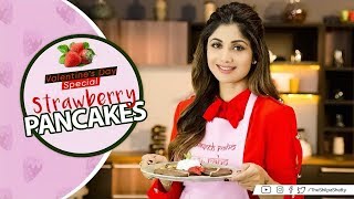 Valentines Day Special  Strawberry Pancakes  Shilpa Shetty Kundra  The Art of Loving Food [upl. by Estus129]