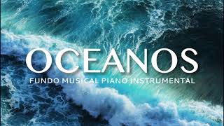 Fundo Musical OCEANOS Oceans  Piano instrumental  Oração  Devocional  Pregação 030 [upl. by Haerle52]