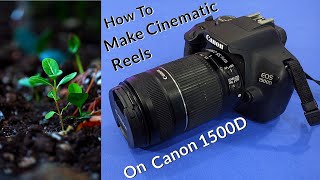 How To Shoot Instagram Reels Cinematic Videos On Canon Eos 1500D  55250 Lens  Hindi [upl. by Barbarese]