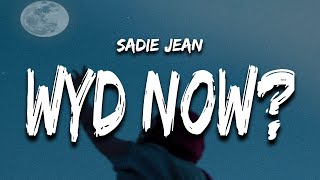 Sadie Jean  WYD Now Lyrics quoti dont wanna be 20 something still in my headquot [upl. by Aicilla]