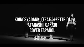 KOINOSYADANKI feat H ZETTRIOATARASHII GAKKO Cover Español [upl. by Shah]