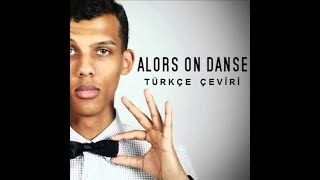 Stromae  Alors On Danse Türkçe Çeviri [upl. by Viki]