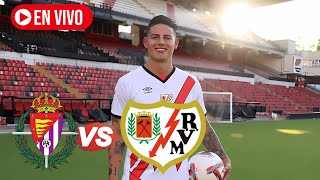 🔴REAL VALLADOLID VS RAYO VALLECANO EN VIVO HOY  JUEGA JAMES RODRIGUEZ [upl. by Krenek]