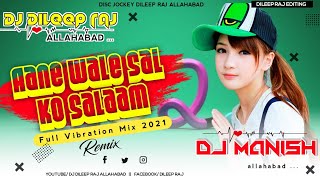 Aane Wale Saal ko salaamane wale saal ko djFull Vibration Dance Mix 2021 Dj Manish Allahabad [upl. by Eirene]