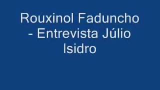 Rouxinol Faduncho  Entrevista Júlio Isidro [upl. by Heilner]