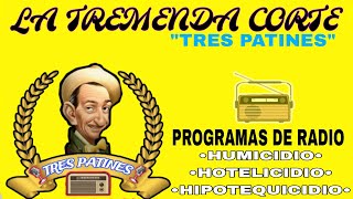 LA TREMENDA CORTE Y TRES PATINES RADIO HIPOTEQUICIDIO HOTELICIDIO HUMICIDIO [upl. by Acillegna]