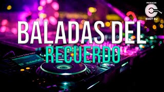 MIX BALADAS DEL RECUERDO  EDDY DJ Sahiro Leo Dan Los Iracundos Karabana Israel Rock Star [upl. by Ahsya946]