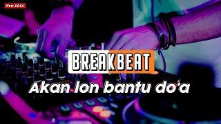 DJ AKAN LON BANTU DOA BREAKBEAT FULL BASS TERBARU 2024 [upl. by Neyud]