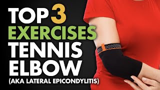 Top 3 Exercises for Tennis Elbow aka Lateral Epicondylitis [upl. by Habeh]