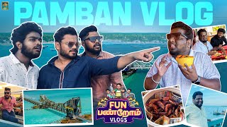 Pamban Vlog  Fun Panrom Vlogs  Ft Rj Vigneshkanth  Vj Siddu  Settai Sheriff  Blacksheep [upl. by Tamarah]