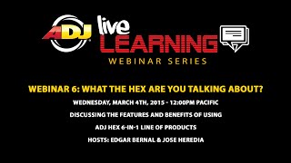 ADJ Live Learning Webinar 6 What The Hex [upl. by Finkelstein217]