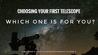 YOUR FIRST TELESCOPE Which is best for YOU Beginners Guide to Astrophotography Ep 2 [upl. by Aranahs]