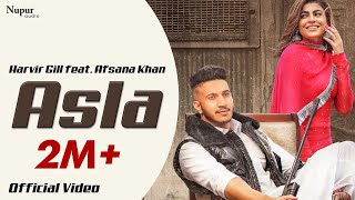 Asla  Harvir Gill feat Afsana Khan Official Video  Mahi Sharma  Latest Punjabi Songs [upl. by Zetnauq]