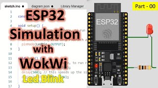 00 ESP32 Simulation with Wokwi Led Blink with Arduino [upl. by Liana]